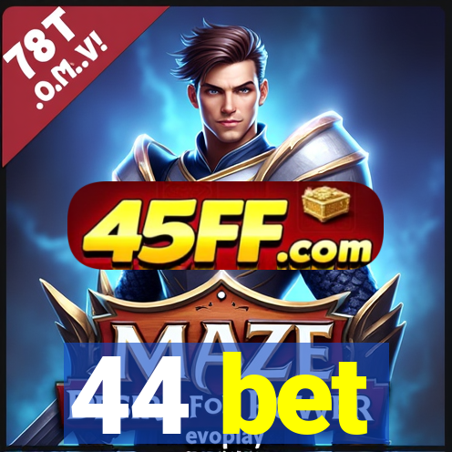 44 bet